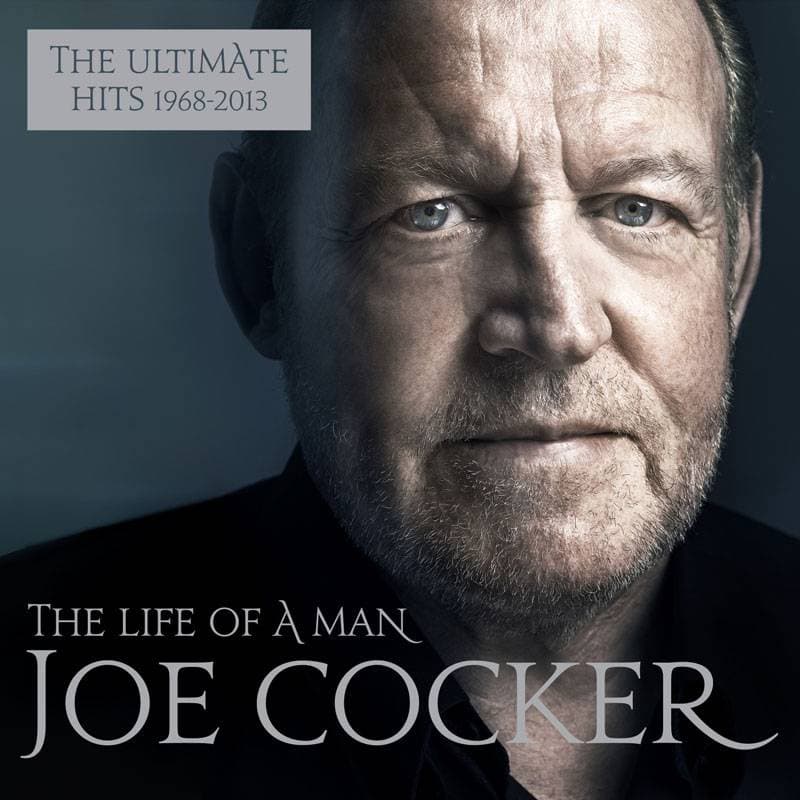 Joe Cocker - The Life Of A Man - The Ultimate Hits 1968 - 2013 (Essential Edition)